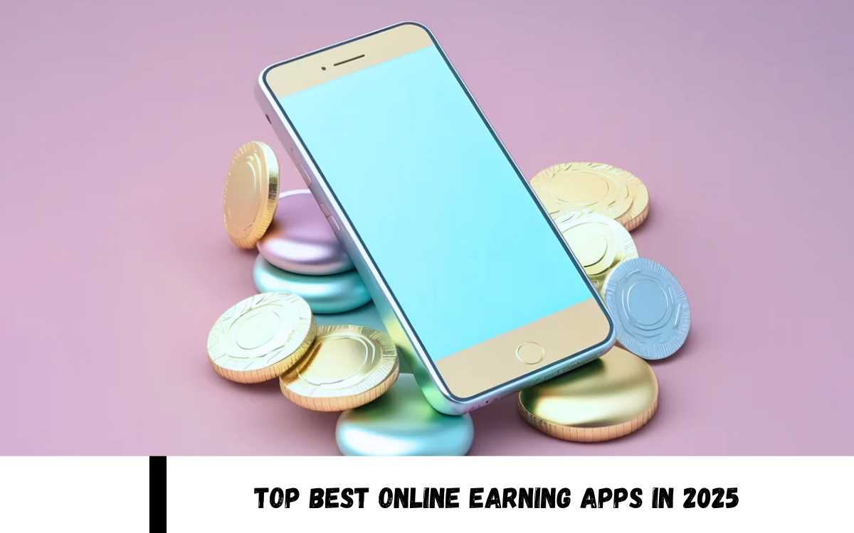 Top Best Online Earning Apps in 2025